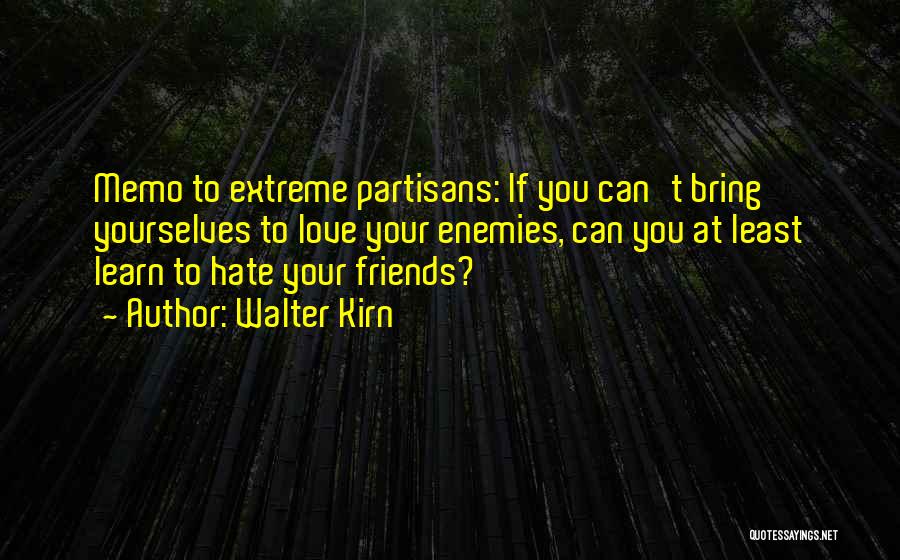 Friends Love Hate Quotes By Walter Kirn
