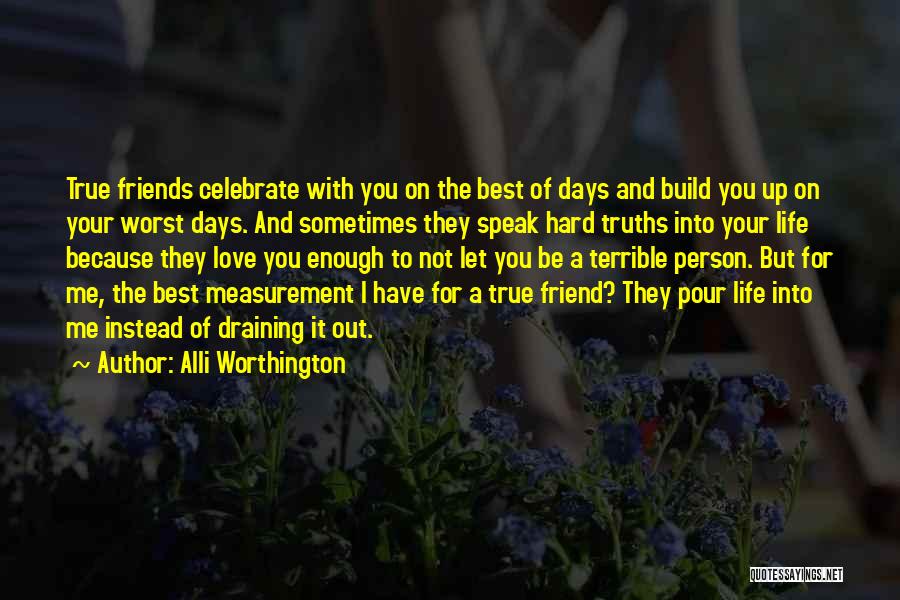 Friends Love Life Quotes By Alli Worthington