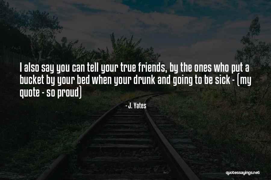 Friends Love Quotes By J. Yates