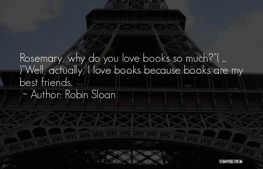 Friends Love Quotes By Robin Sloan