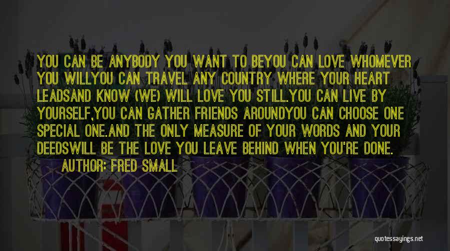 Friends Love Travel Quotes By Fred Small