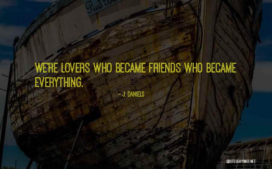 Friends Lovers Quotes By J. Daniels