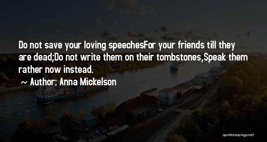 Friends Loving Each Other Quotes By Anna Mickelson