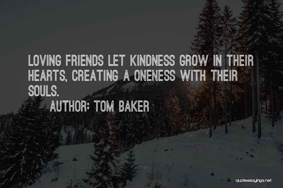 Friends Loving Each Other Quotes By Tom Baker