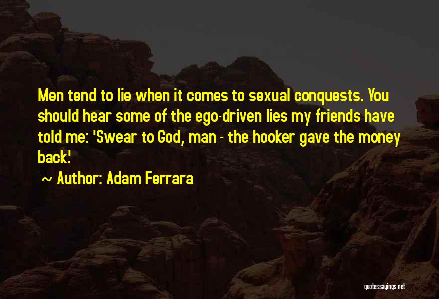 Friends Lying To You Quotes By Adam Ferrara