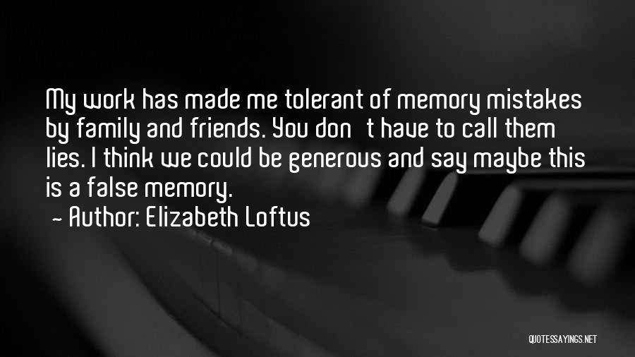 Friends Lying To You Quotes By Elizabeth Loftus