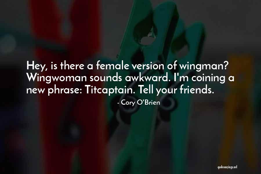 Friends Madness Quotes By Cory O'Brien Friends Madness Quotes By Cory O'Brien