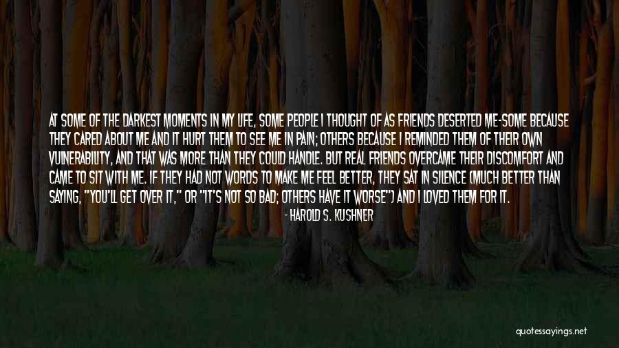 Friends Make Life Better Quotes By Harold S. Kushner