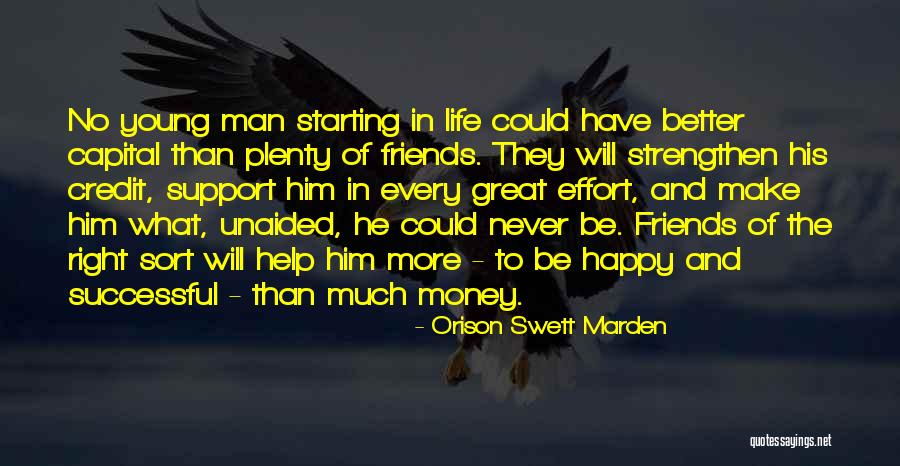 Friends Make Life Better Quotes By Orison Swett Marden