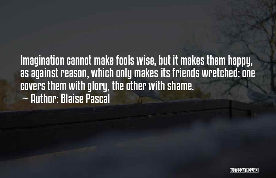 Friends Make Me Happy Quotes By Blaise Pascal