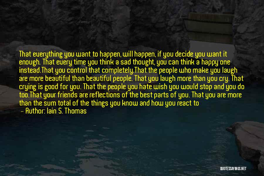 Friends Make Me Happy Quotes By Iain S. Thomas