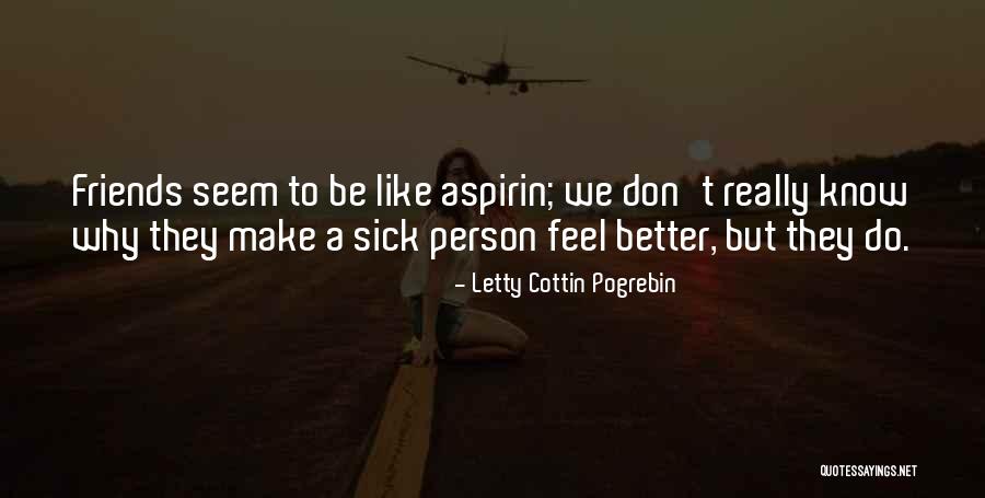 Friends Make You Feel Better Quotes By Letty Cottin Pogrebin Friends Make You Feel Better Quotes By Letty Cottin Pogrebin