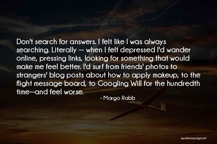 Friends Make You Feel Better Quotes By Margo Rabb Friends Make You Feel Better Quotes By Margo Rabb