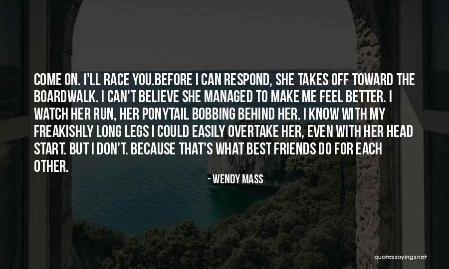 Friends Make You Feel Better Quotes By Wendy Mass Friends Make You Feel Better Quotes By Wendy Mass