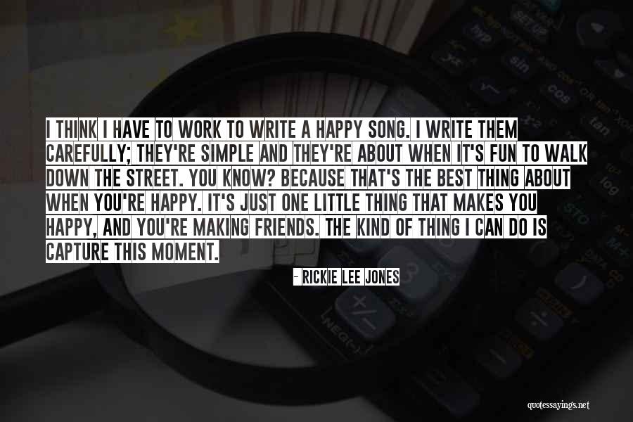 Friends Making Fun Quotes By Rickie Lee Jones Friends Making Fun Quotes By Rickie Lee Jones