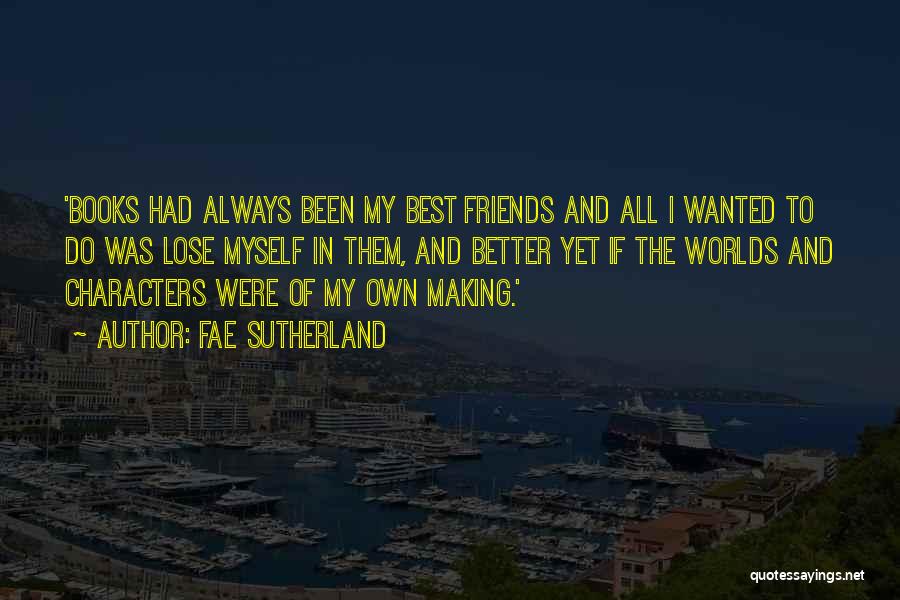 Friends Making Things Better Quotes By Fae Sutherland