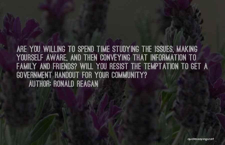 Friends Making Time For You Quotes By Ronald Reagan