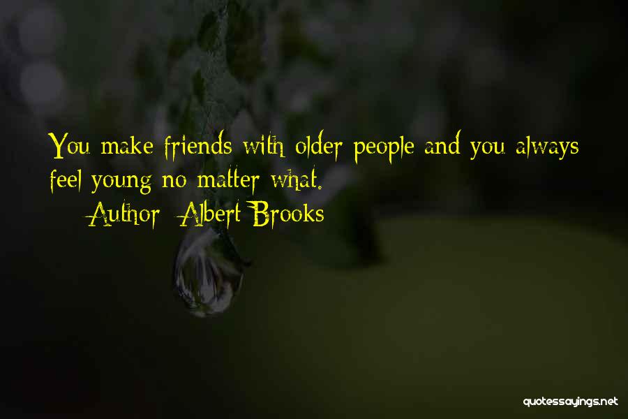 Friends Matter Quotes By Albert Brooks