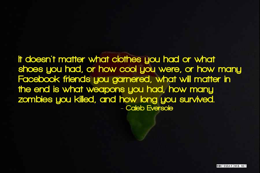 Friends Matter Quotes By Caleb Eversole Friends Matter Quotes By Caleb Eversole