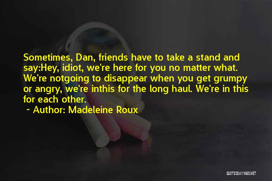 Friends Matter Quotes By Madeleine Roux