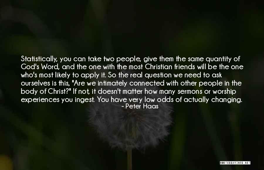 Friends Matter Quotes By Peter Haas