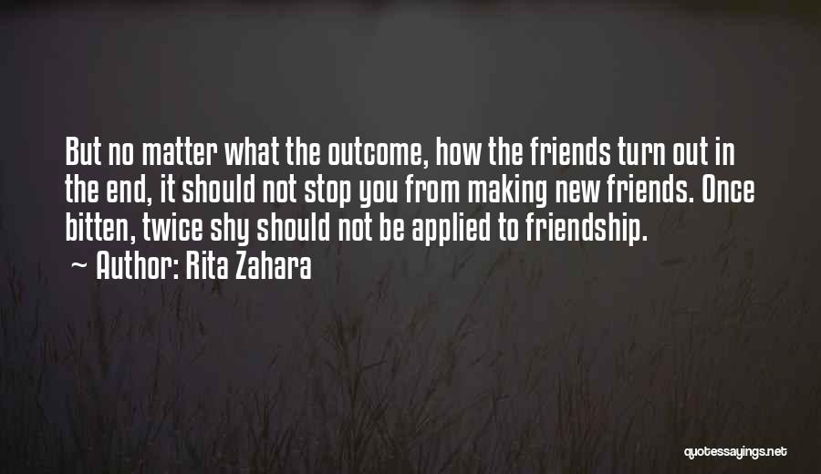 Friends Matter Quotes By Rita Zahara