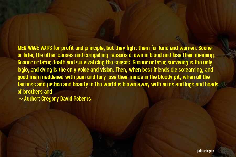 Friends May Fight Quotes By Gregory David Roberts