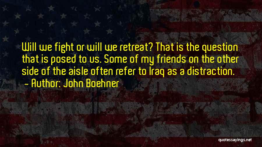 Friends May Fight Quotes By John Boehner