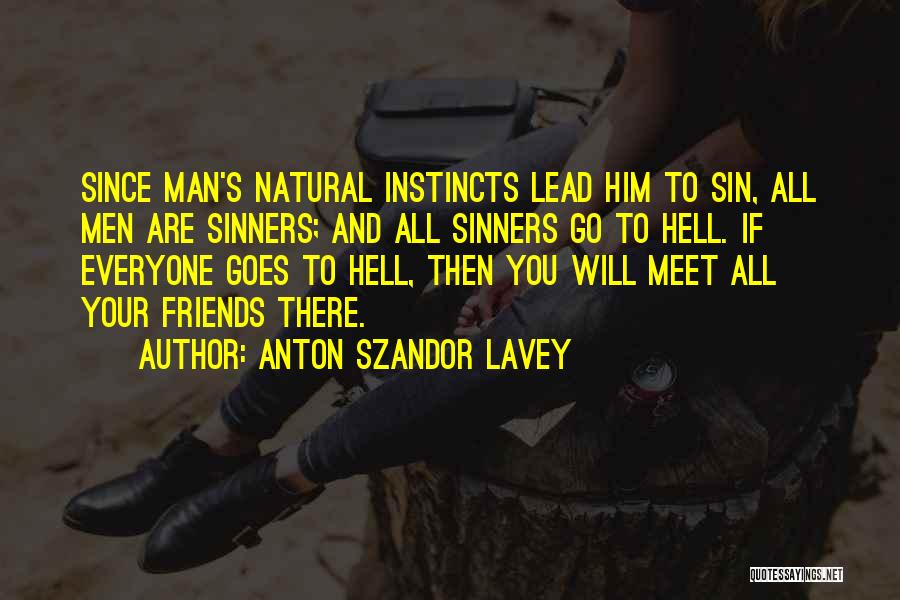 Friends Meet Quotes By Anton Szandor LaVey