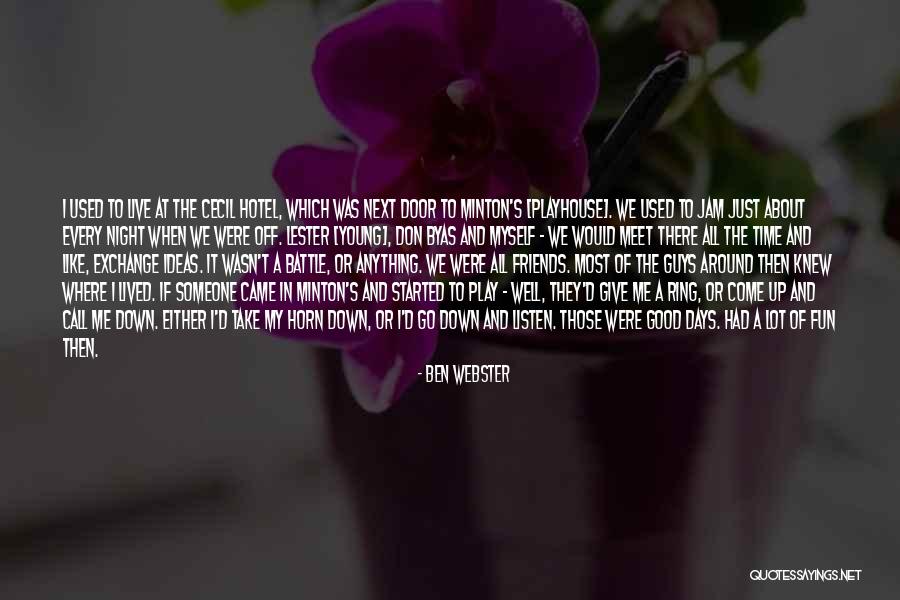 Friends Meet Quotes By Ben Webster Friends Meet Quotes By Ben Webster
