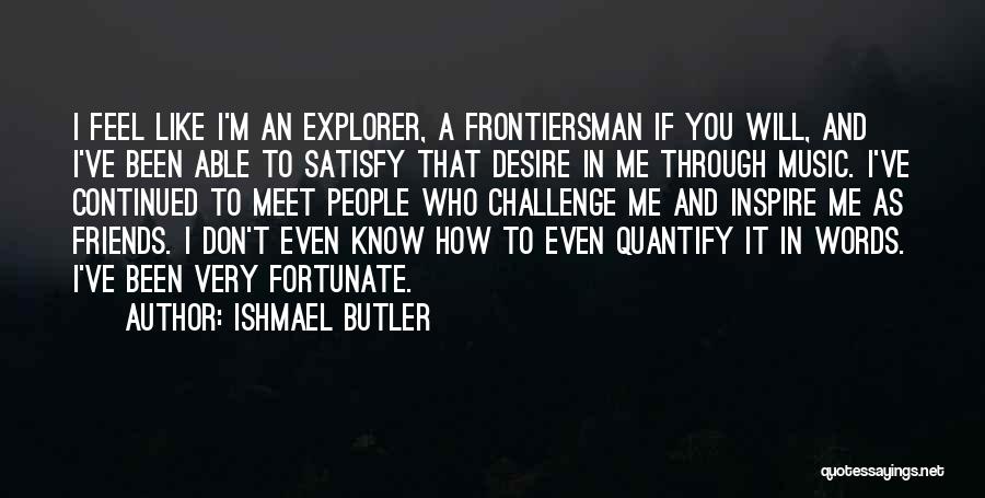 Friends Meet Quotes By Ishmael Butler
