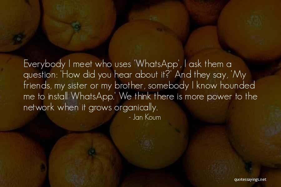 Friends Meet Quotes By Jan Koum