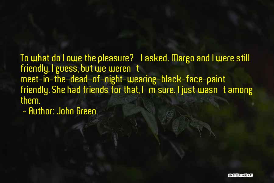 Friends Meet Quotes By John Green