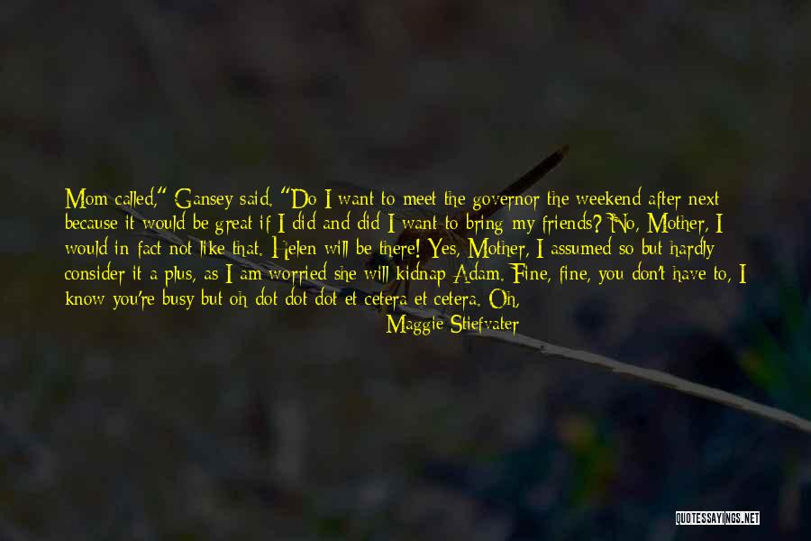 Friends Meet Quotes By Maggie Stiefvater Friends Meet Quotes By Maggie Stiefvater