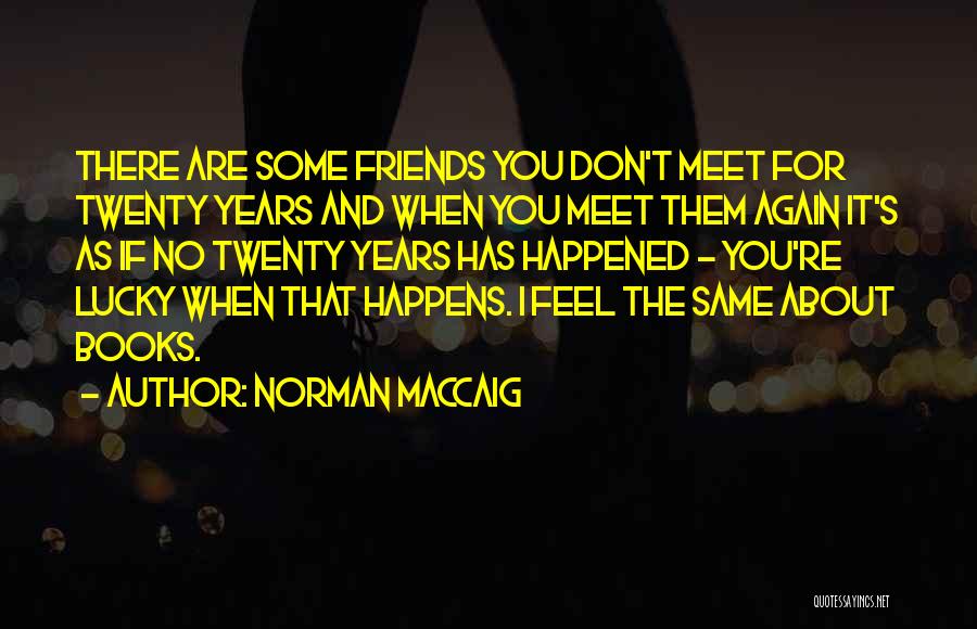 Friends Meet Quotes By Norman MacCaig