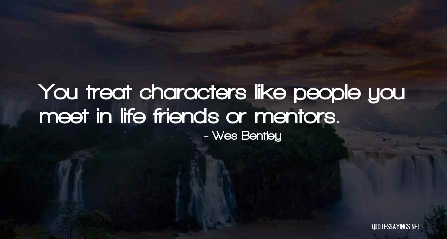 Friends Meet Quotes By Wes Bentley