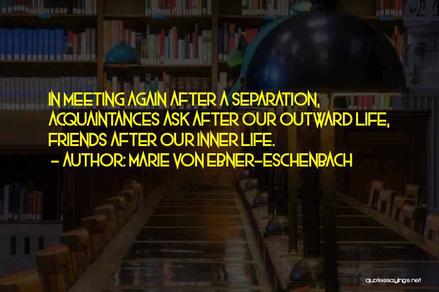 Friends Meeting Again Quotes By Marie Von Ebner-Eschenbach