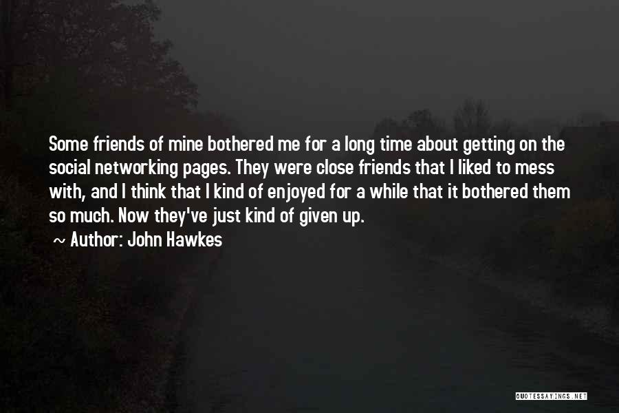 Friends Mess Up Quotes By John Hawkes