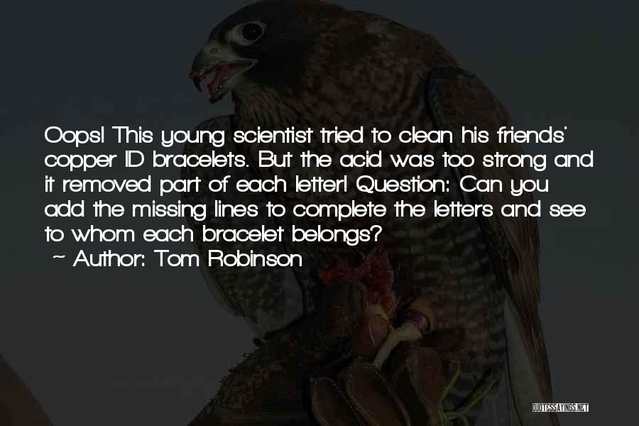 Friends Missing You Quotes By Tom Robinson