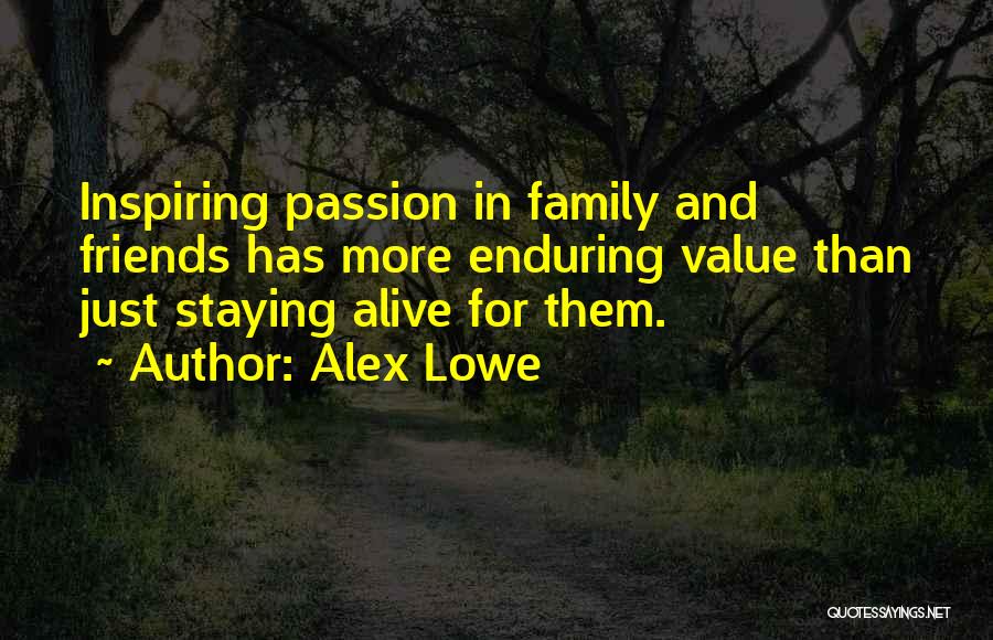 Friends More Than Family Quotes By Alex Lowe
