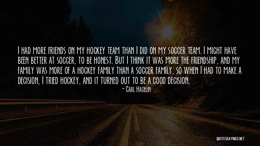 Friends More Than Family Quotes By Carl Hagelin