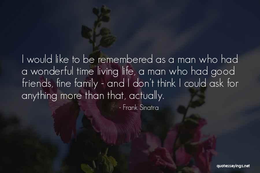 Friends More Than Family Quotes By Frank Sinatra