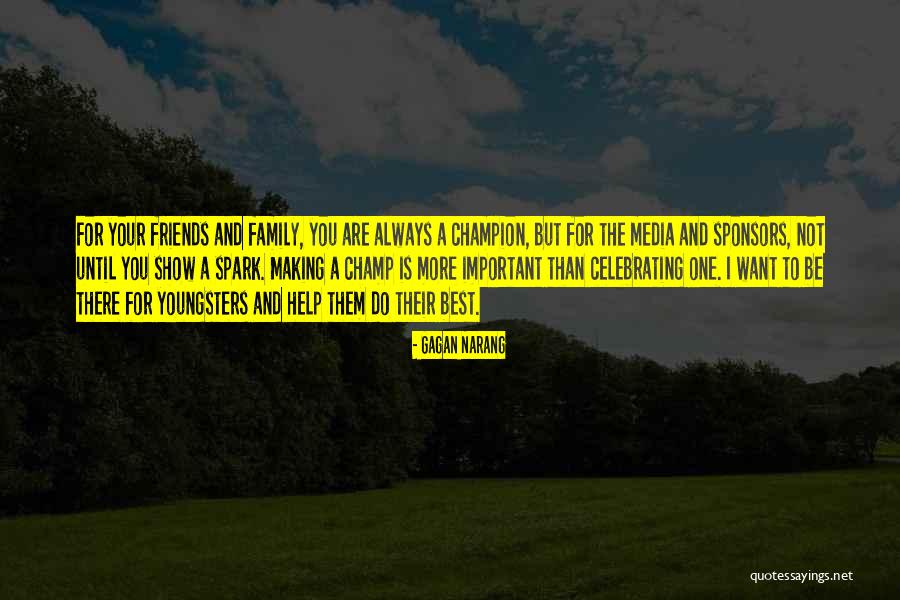 Friends More Than Family Quotes By Gagan Narang Friends More Than Family Quotes By Gagan Narang