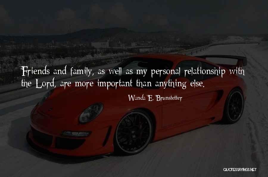 Friends More Than Family Quotes By Wanda E. Brunstetter Friends More Than Family Quotes By Wanda E. Brunstetter
