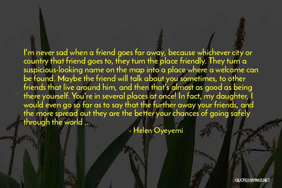 Friends Moving Far Away Quotes By Helen Oyeyemi