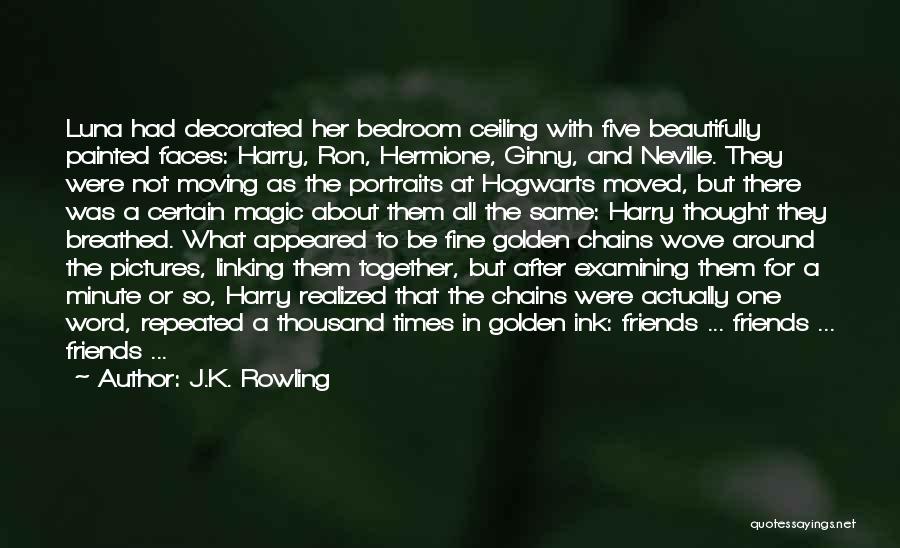 Friends Moving Quotes By J.K. Rowling