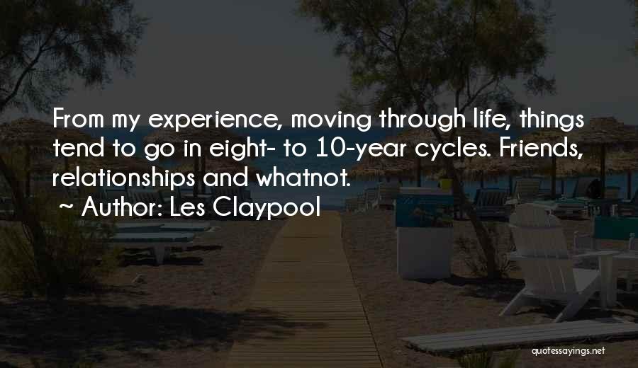 Friends Moving Quotes By Les Claypool