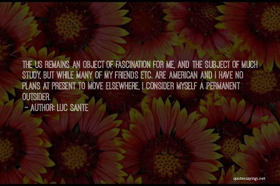 Friends Moving Quotes By Luc Sante
