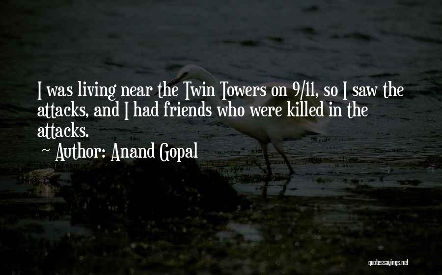 Friends Near Or Far Quotes By Anand Gopal