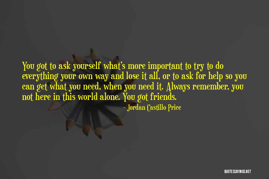 Friends Need Help Quotes By Jordan Castillo Price Friends Need Help Quotes By Jordan Castillo Price